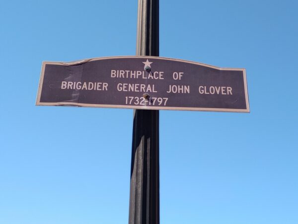 BIRTHPLACE OF BRIGADIER GENERAL JOHN GLOVER MEMORIAL PLAQUE